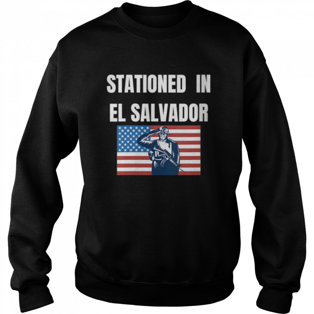 Stationed In El Salvador shirt Unisex Sweatshirt