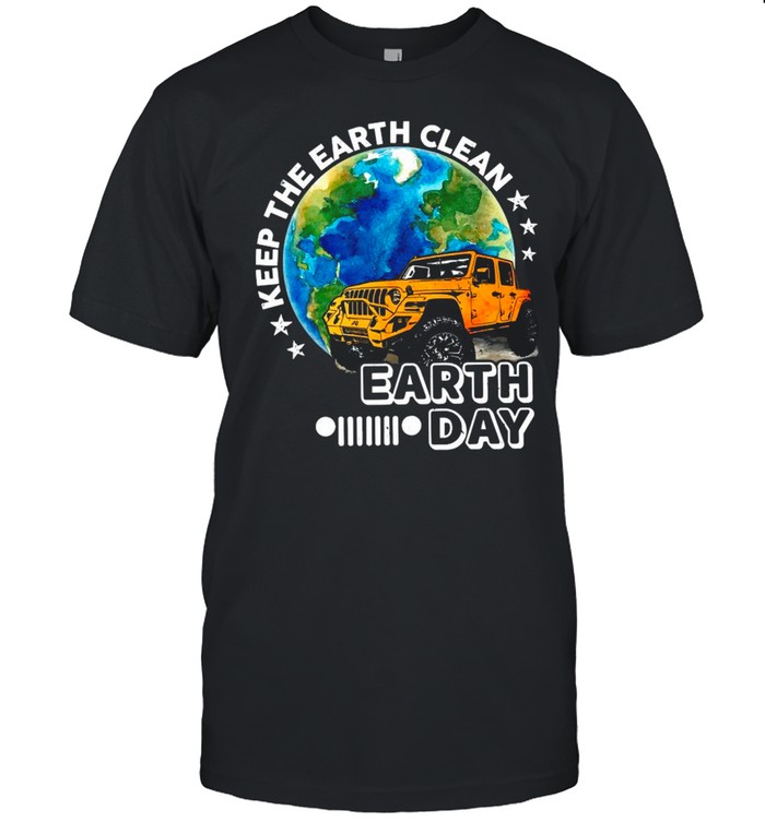 Jeep Keep The Earth Clean Happy Earth Day 2021 shirt
