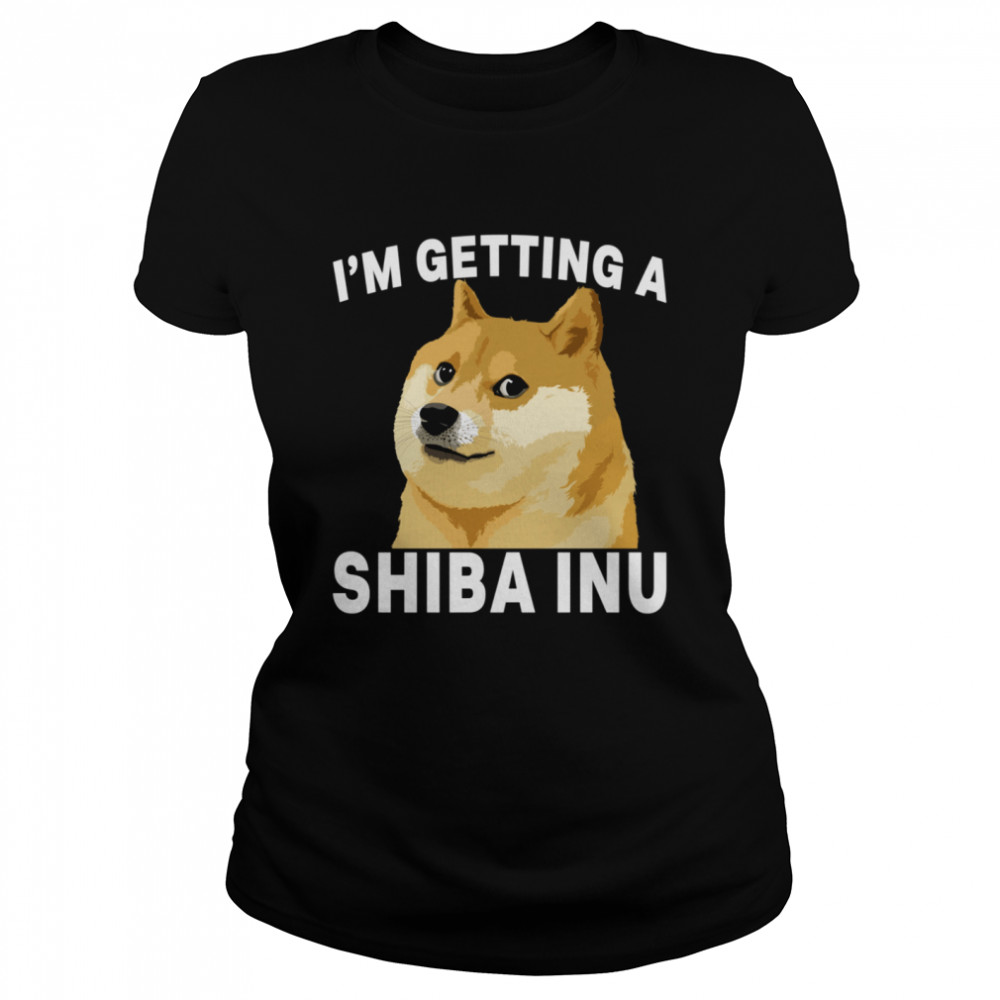 I'm Getting A Shiba Inu shirt Classic Women's T-shirt