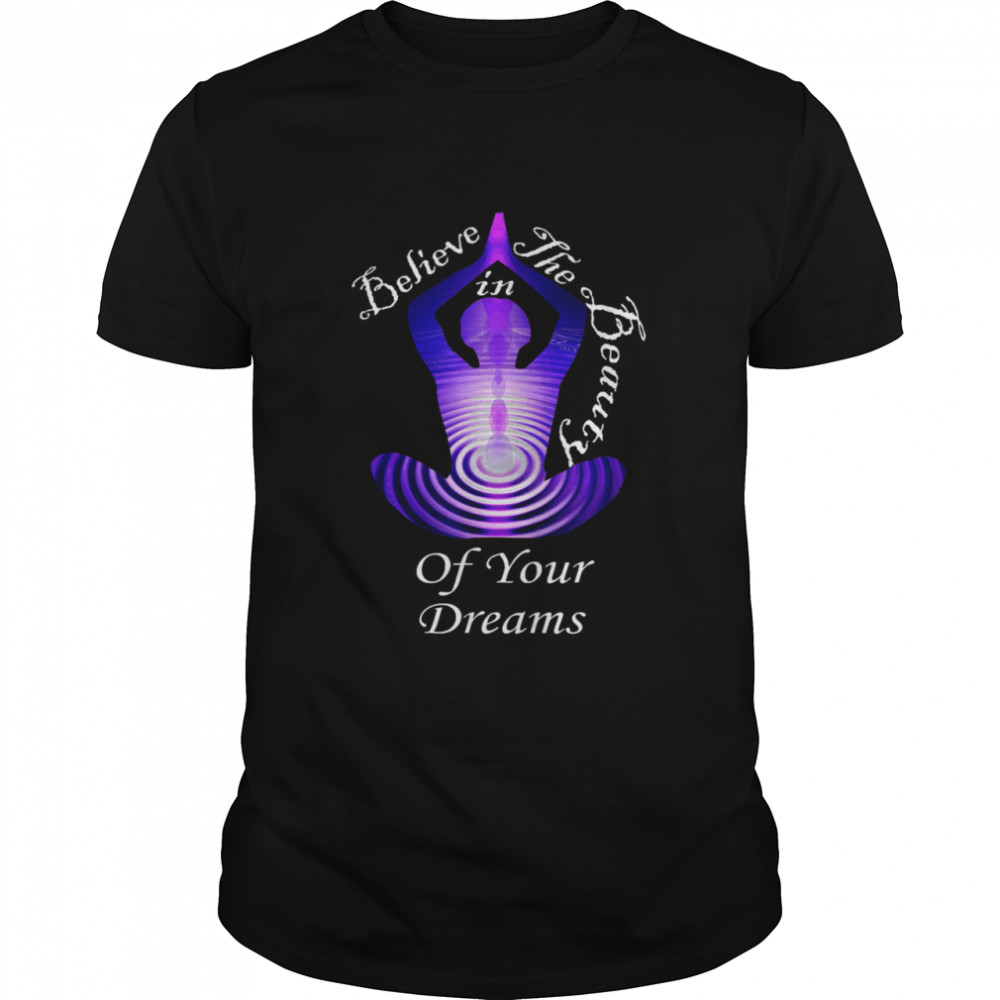 Inspirational Quotes Believe In Your Dreams Yoga shirt Classic Men's T-shirt