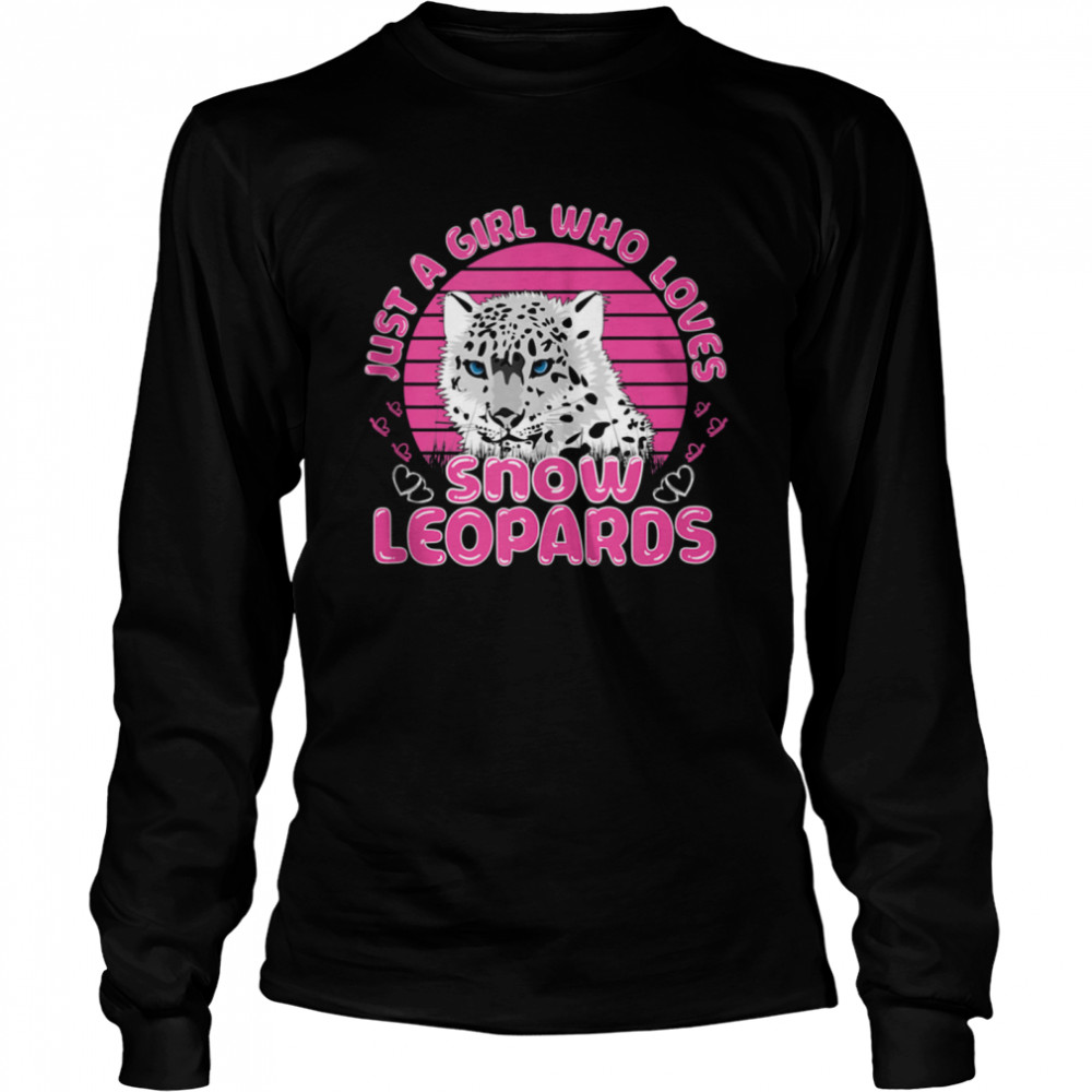 Just A Girl Who Loves Snow Leopards Wild Cat Big Cats shirt Long Sleeved T-shirt