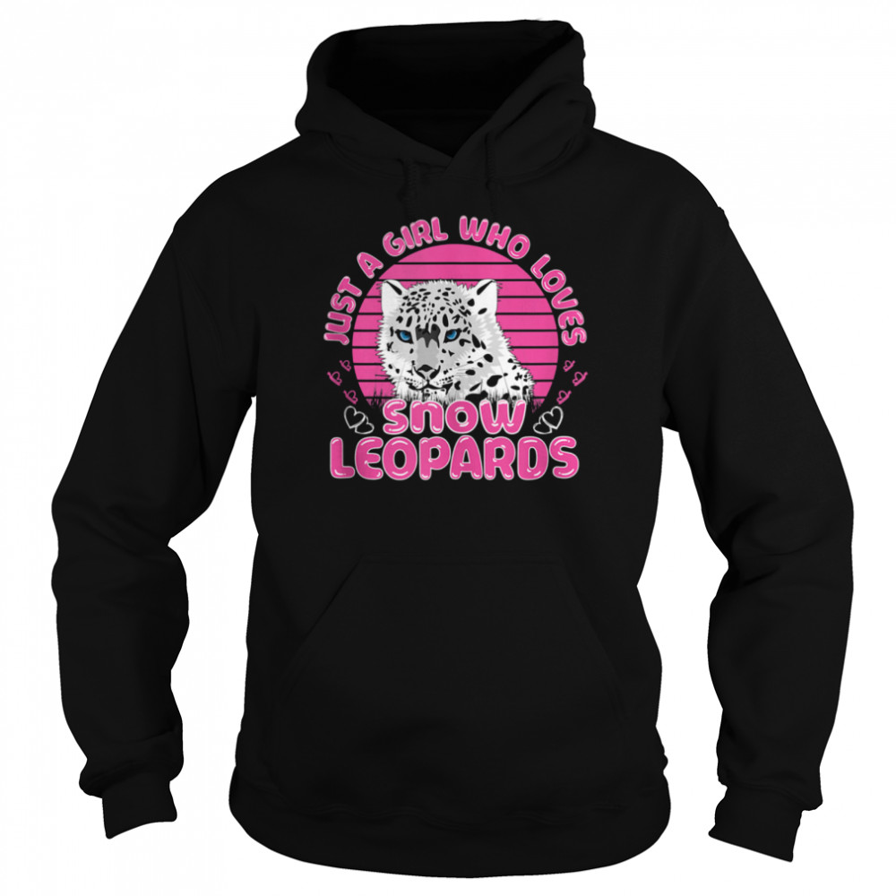 Just A Girl Who Loves Snow Leopards Wild Cat Big Cats shirt Unisex Hoodie
