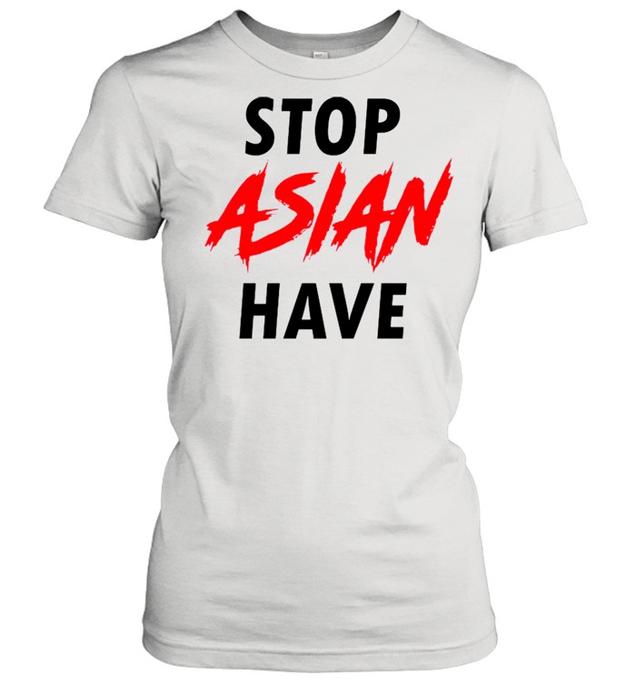#Stop Asian Have shirt Classic Women's T-shirt