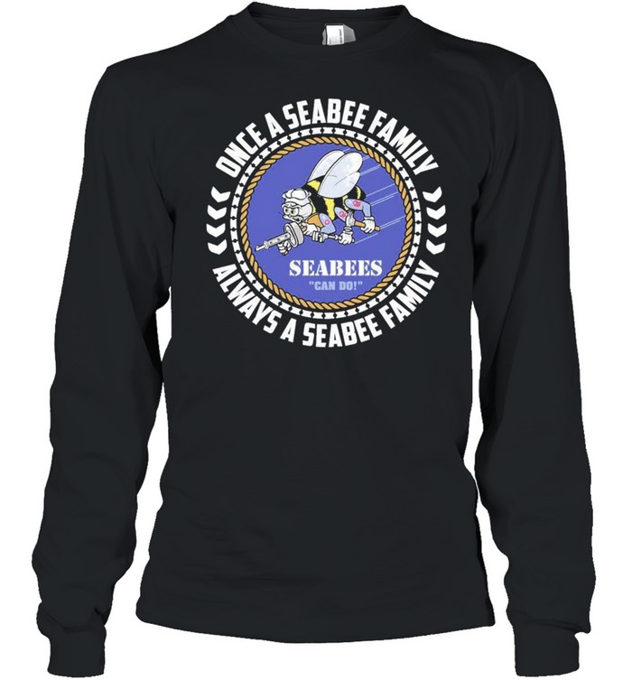 Seabees Once A Seabee Family Always A Seabee Family 2021 shirt - Bes ...