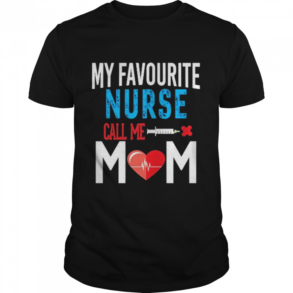 My favorite Nurse call me Mom shirt Classic Men's T-shirt