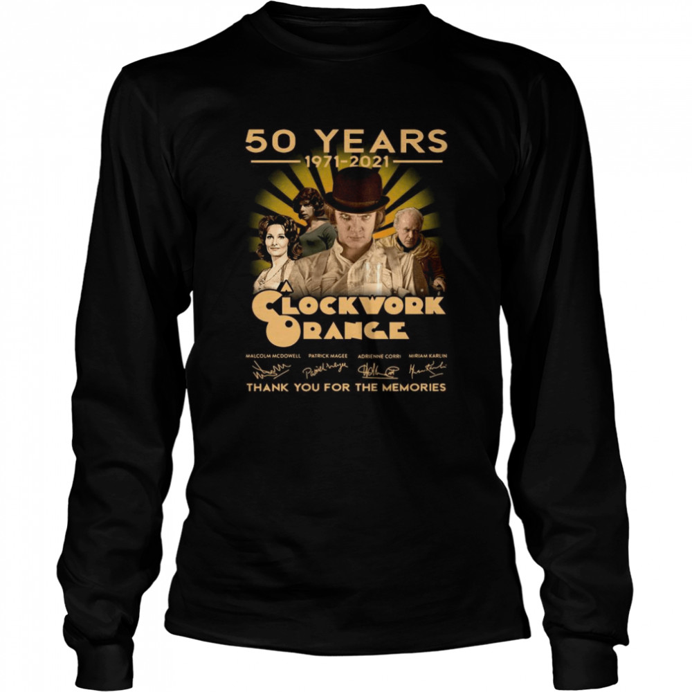 50 Years 1971 2021 Of The Clockwork Orange Signatures Thank You For The Memories shirt Long Sleeved T-shirt