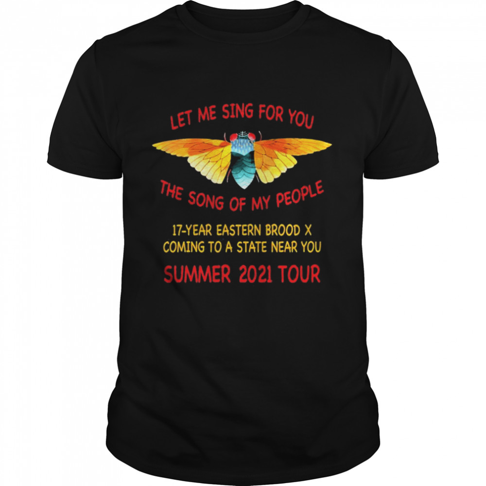 Cicada Let Me Sing For You The Song Of My People Summer 2021 Tour Shirt