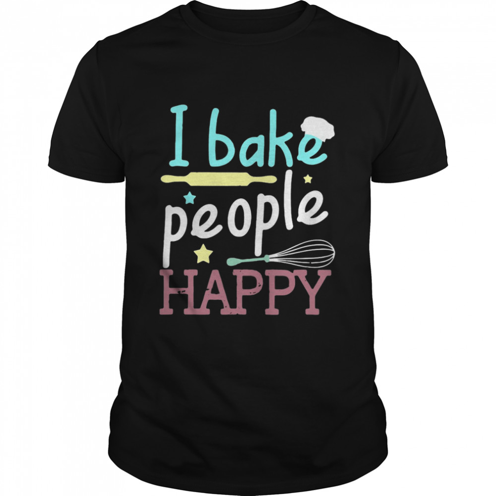 I Bake People Happy Pastry Chef Cake Cookie Baker T-shirt Classic Men's T-shirt