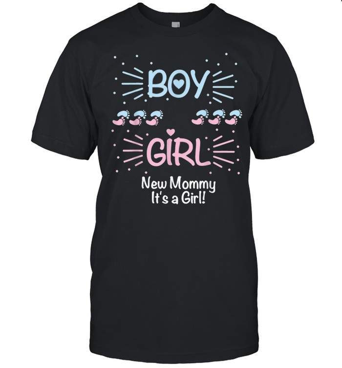 Baby Gender Reveal Party Boy or Girl New Mommy It’s a Girl! Shirt