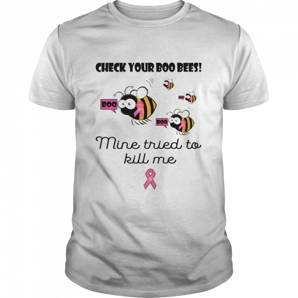 Check your boo bees mine tried to kill me Breast cancer shirt Classic Men's T-shirt