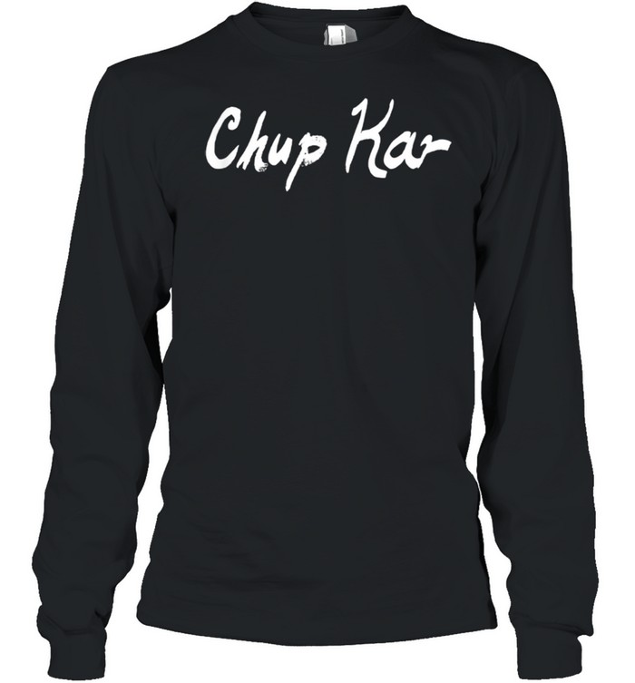 Chup Kar  Long Sleeved T-shirt