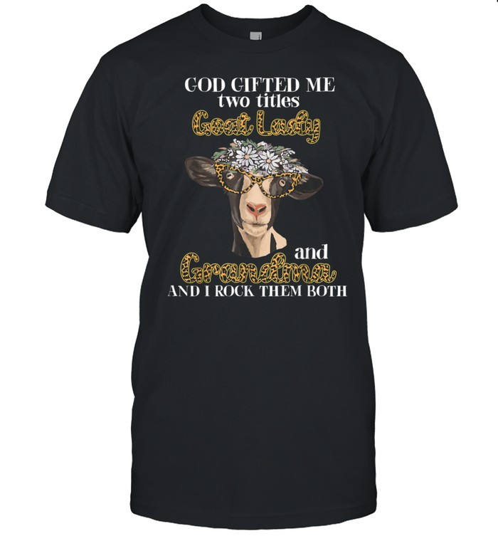 God Me Two Titles Goat Lady and Grandma Mother's Day Shirt