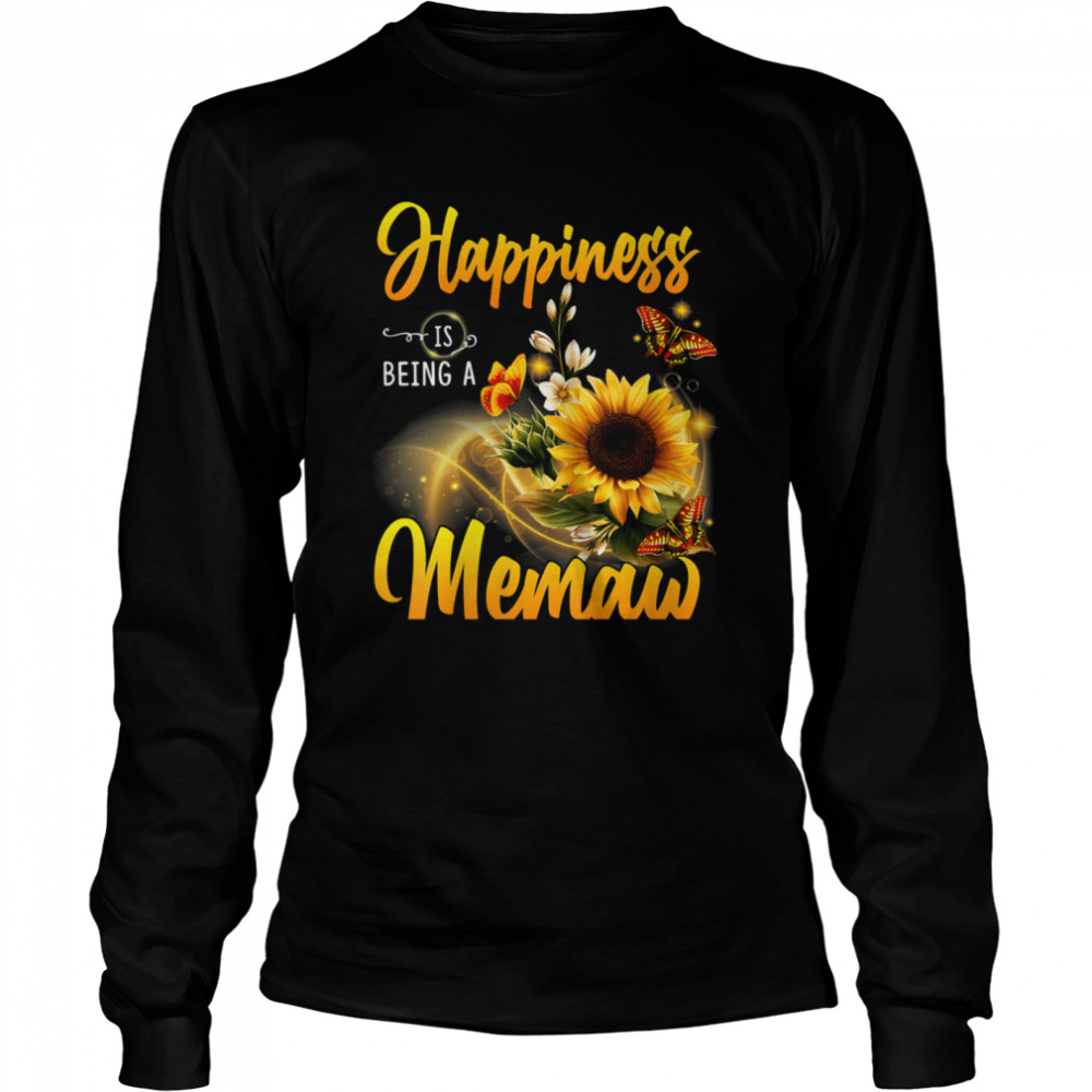 Happiness is Being a Memaw cute Sunflowers Butterflies shirt Long Sleeved T-shirt