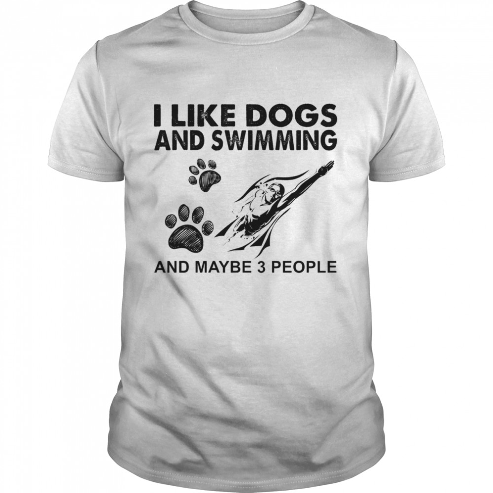 I like dogs and Swimming and maybe 3 people shirt Classic Men's T-shirt