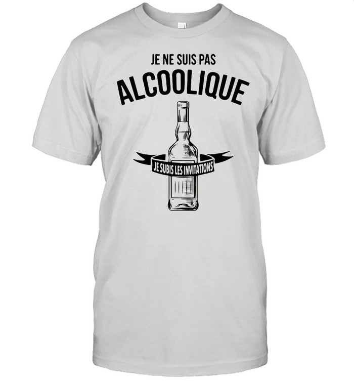 Je Ne Suis Pas Alcoolique Je Subis Les Invitations Apéro Alcool Humour Jb5 Collection T-shirt