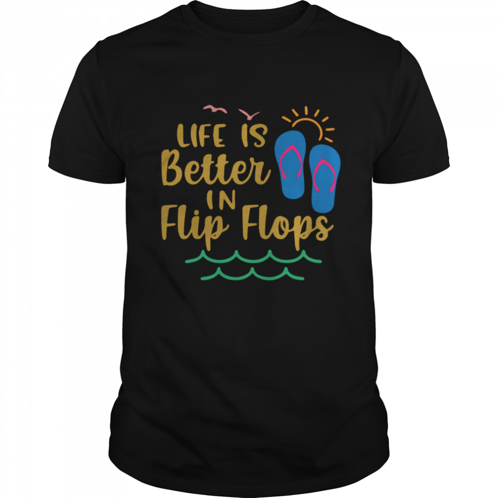 Life is better in Flip Flops Vacation Spirit Sunshine shirt Classic Men's T-shirt