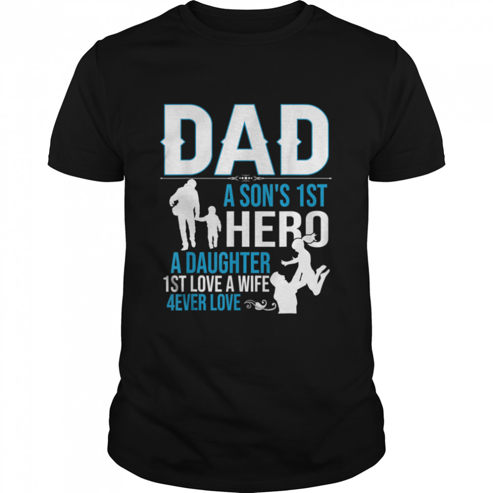 Mens dad a son’s 1st a daughter 1st love a wife shirt Classic Men's T-shirt