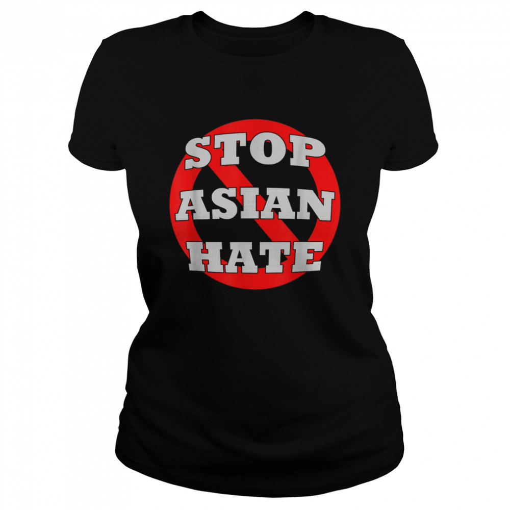 #StopAsianHate Stop Asian Hate AAPI Asian American shirt Classic Women's T-shirt