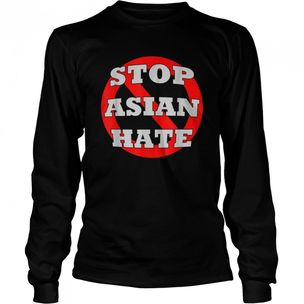 #StopAsianHate Stop Asian Hate AAPI Asian American shirt Long Sleeved T-shirt