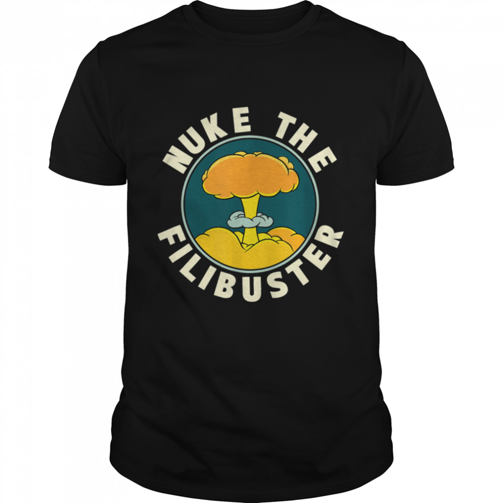 Abolish the Filibuster Nuke the Filibuster  Classic Men's T-shirt