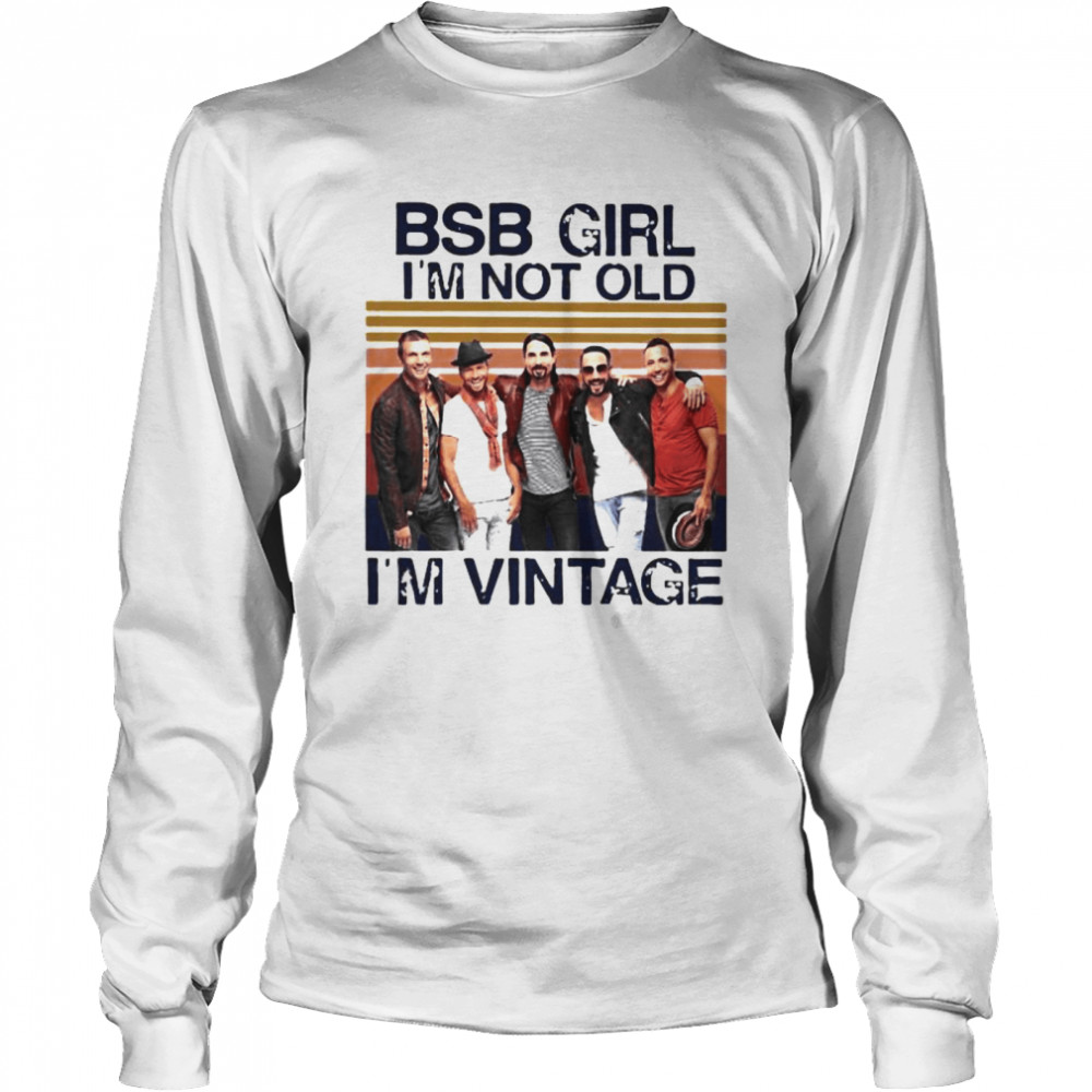 Backstreet Boys Girl I’m Not Old I’m Vintage  Long Sleeved T-shirt