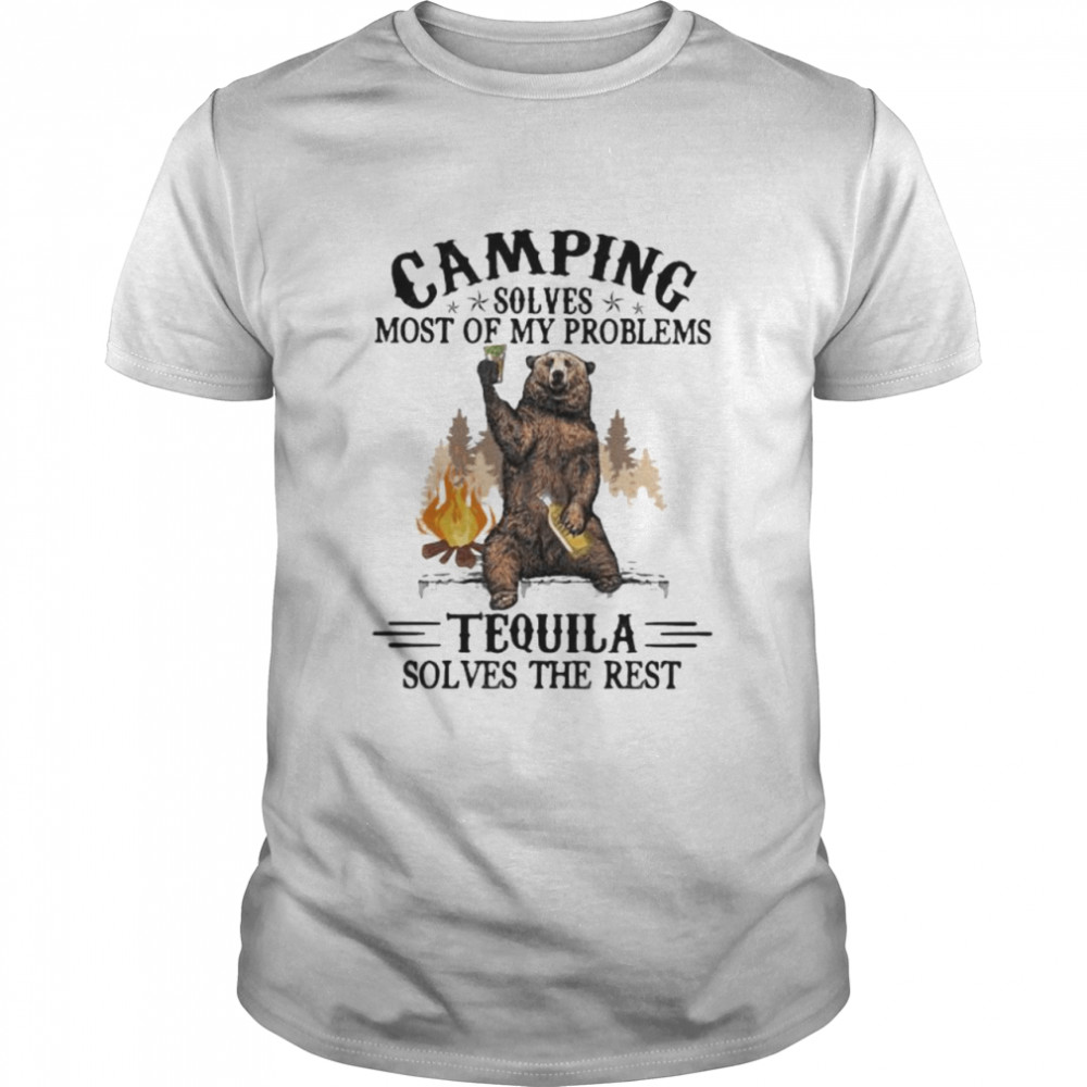 Camping Sloves Most Of My Problems Tequila Solves The Rest Bear  Classic Men's T-shirt