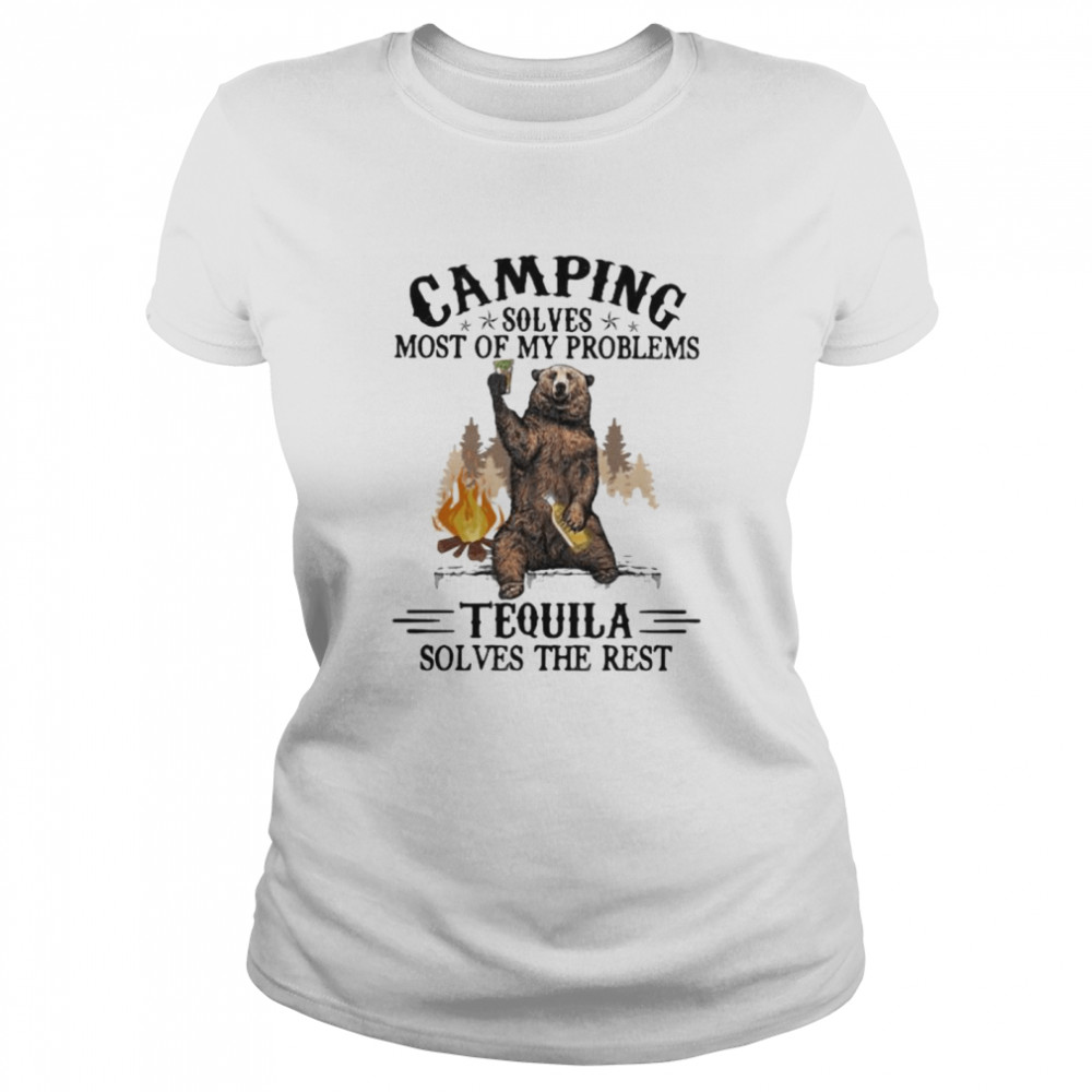 Camping Sloves Most Of My Problems Tequila Solves The Rest Bear  Classic Women's T-shirt