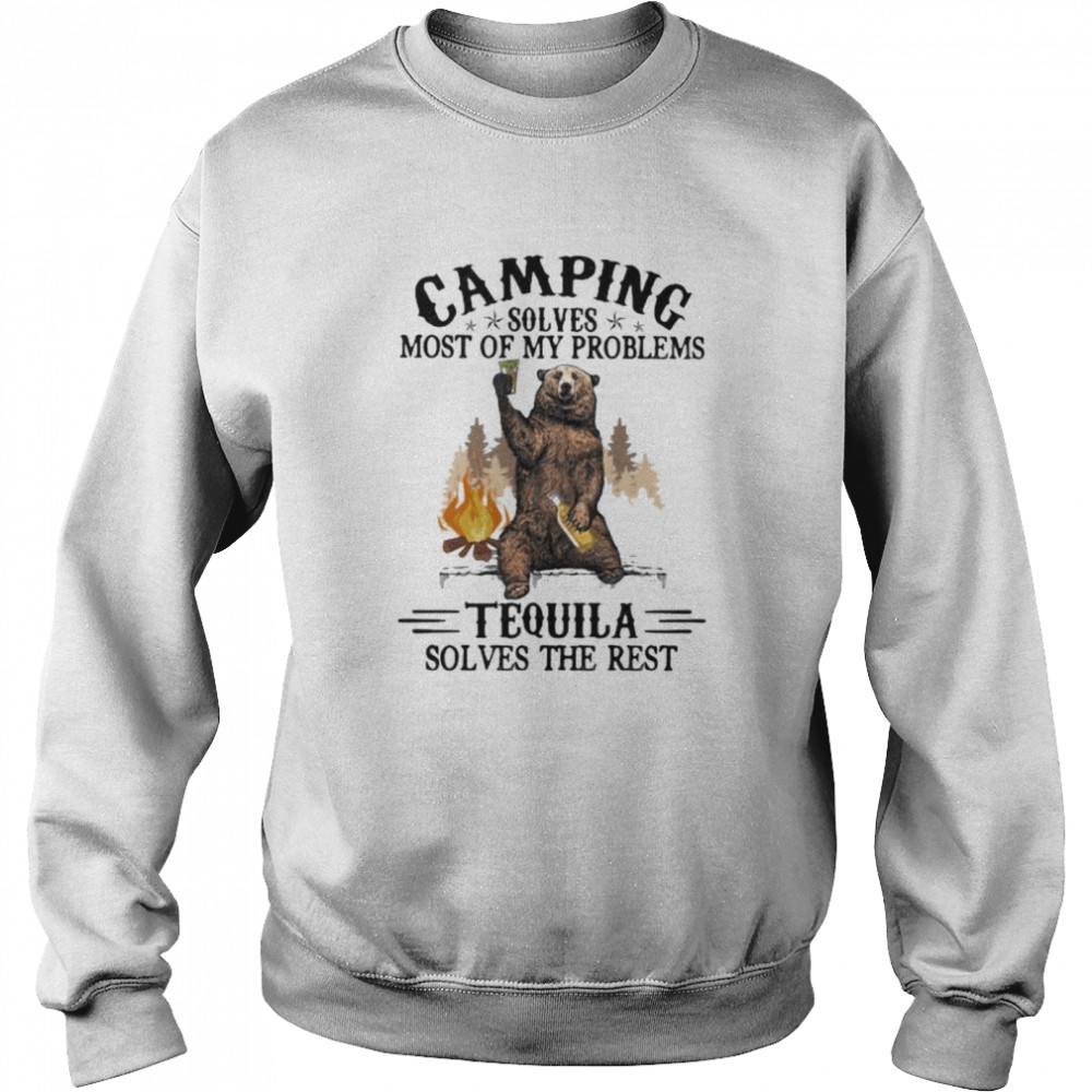 Camping Sloves Most Of My Problems Tequila Solves The Rest Bear  Unisex Sweatshirt