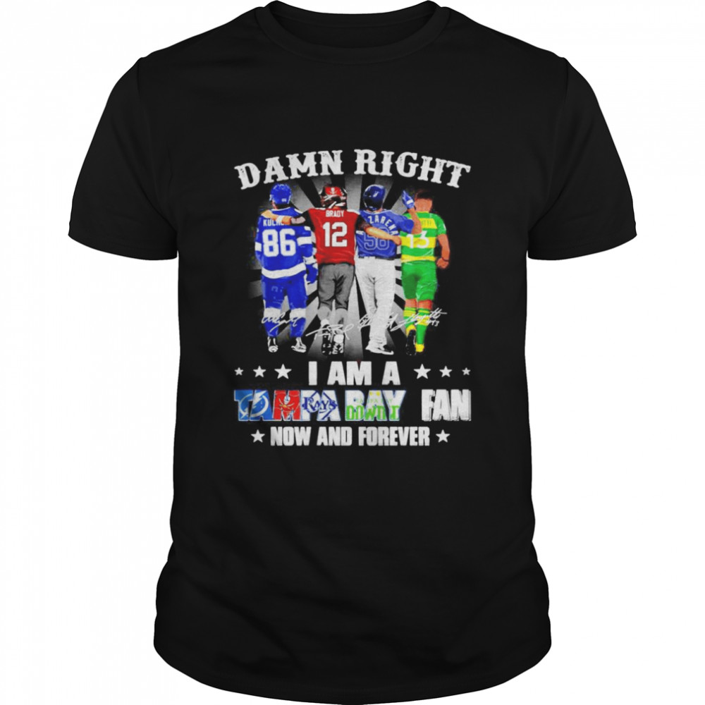 Damn right I am a Tampa Bay fan now and forever sports signatures shirt Classic Men's T-shirt
