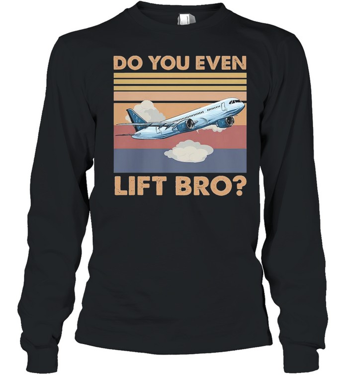 Planes do you even lift bro vintage shirt Long Sleeved T-shirt