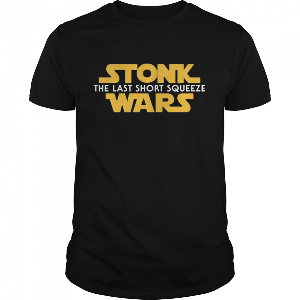 Stonk Wars the last short squeeze shirt