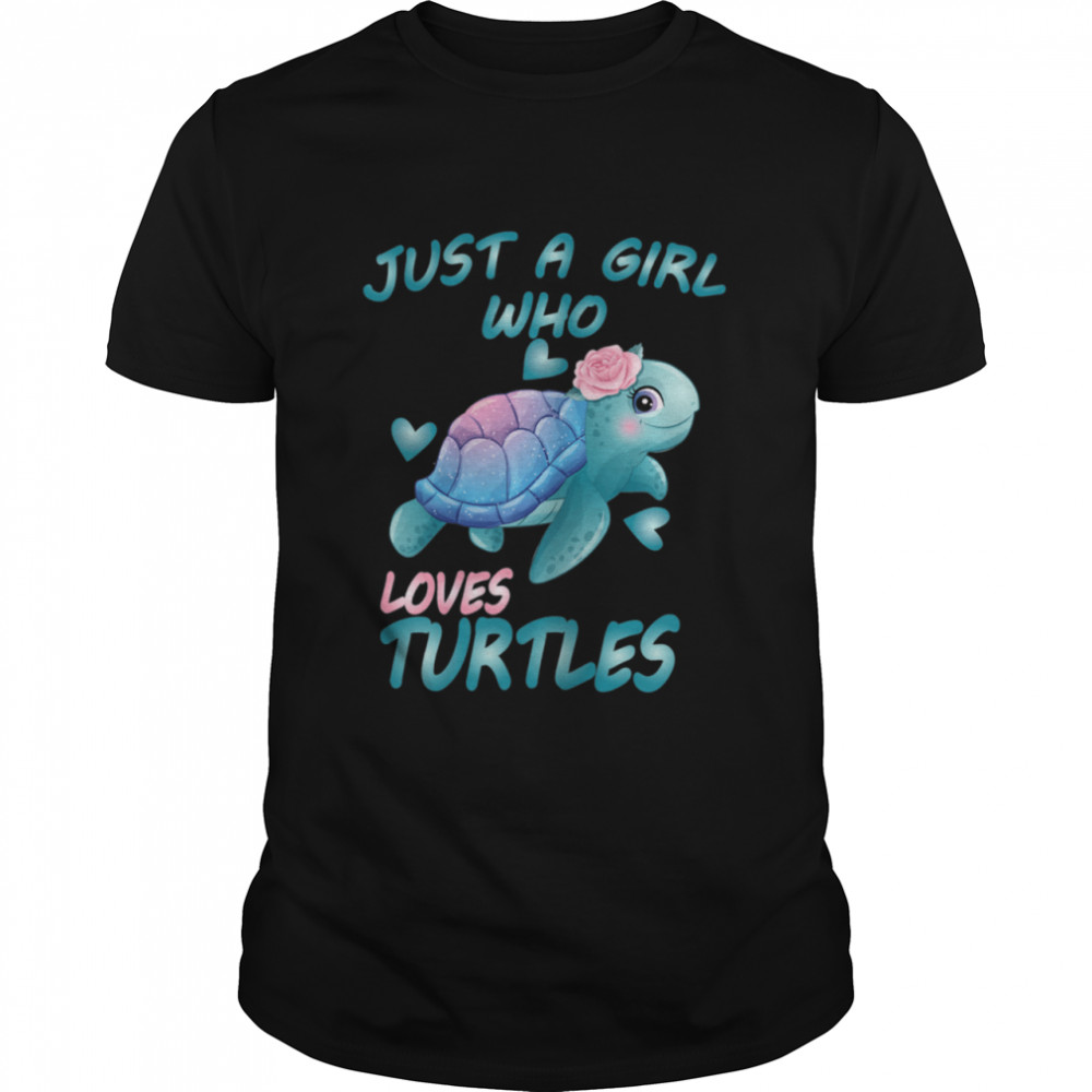 Turtle Ocean Just A Girl Who loves the Turtles shirt
