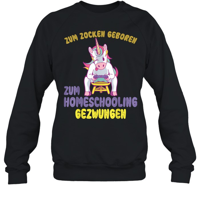 Zum Zocken Geboren Homeschooling Einhorn Controller Gamer Unisex Sweatshirt