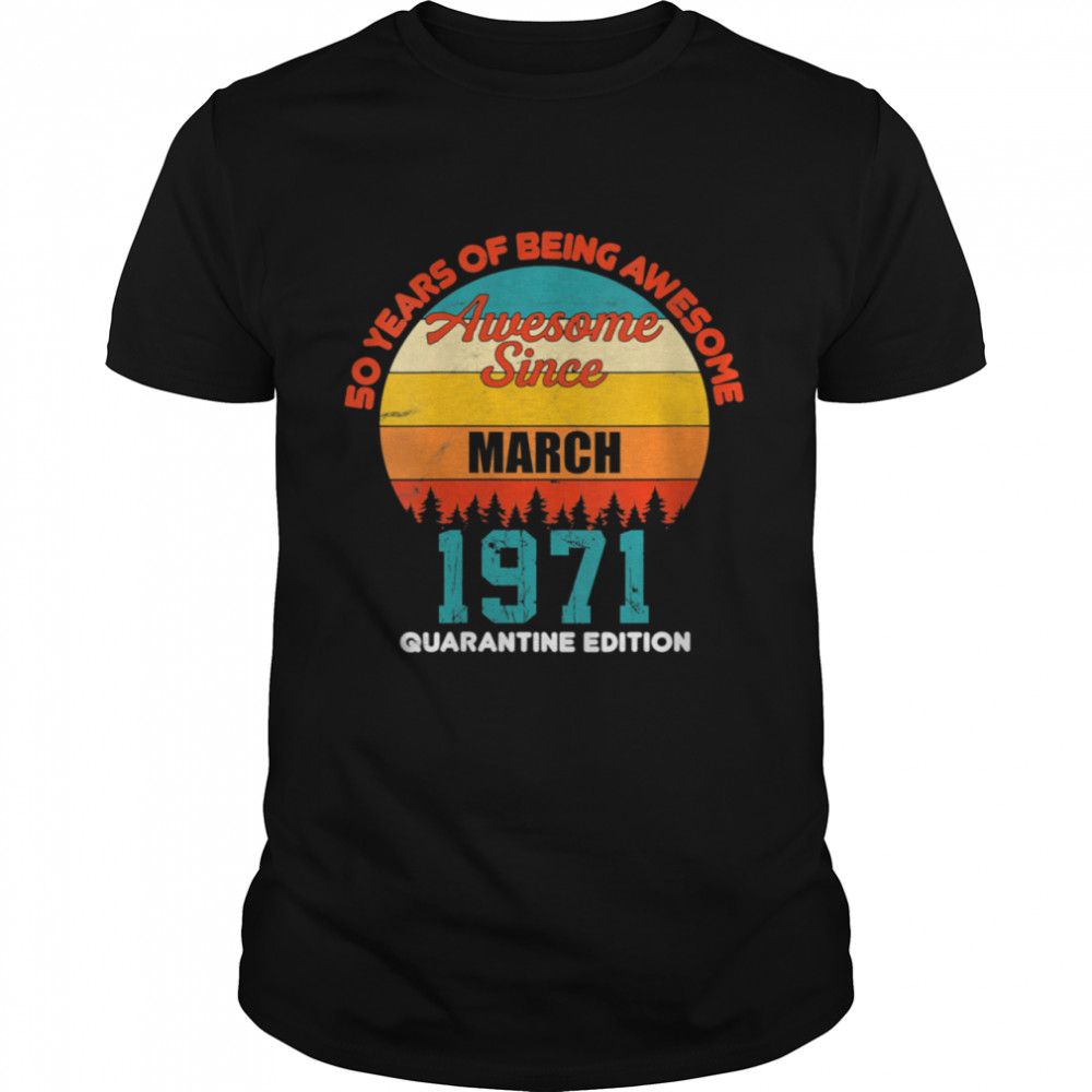 50 Years Being Awesome Since 1971 Quarantine Edition Shirt