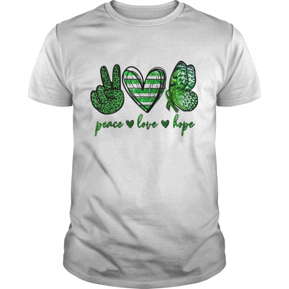 Green Peace Love Hopetal Health Awareness Month Shirt