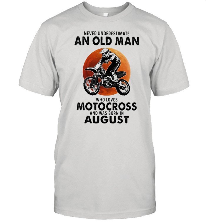 Never Underestimate An Old Man Who Loves Motocross And Was Born In August Blood Moon  Classic Men's T-shirt