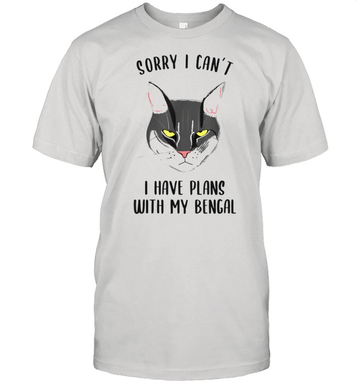 Sorry I Can’t I Have Plans With My Bengal Classic Men's T-shirt