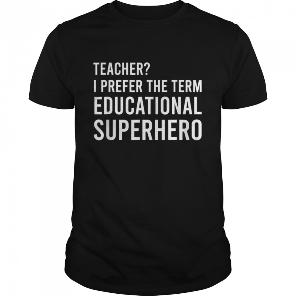 Teacher Outfit For Teachers Educational Superheroes shirt