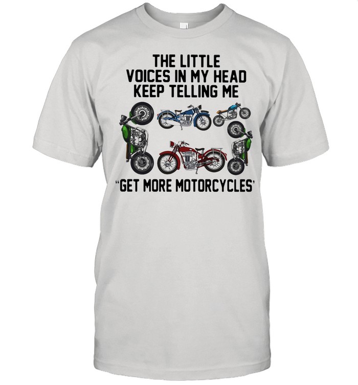 The Little Voices In My Head Keep Telling Me Get More Motorcycles  Classic Men's T-shirt