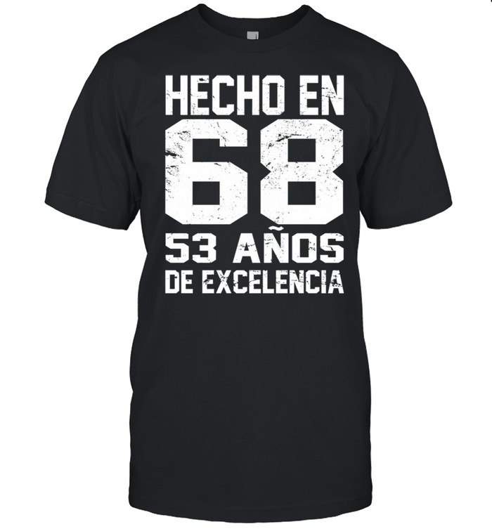 Hecho En 68 53 Anos De Excelencia shirt Classic Men's T-shirt