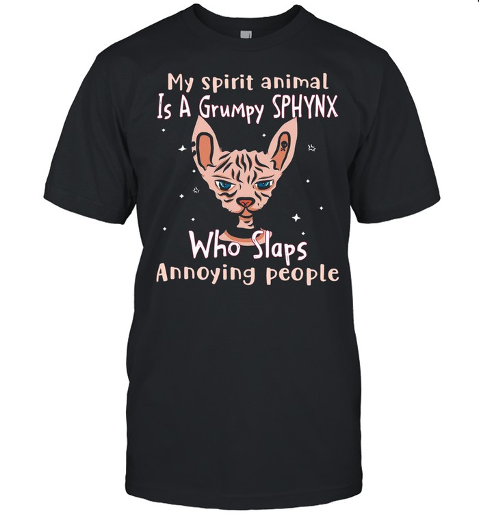 My Spirit Animal Is A Grumpy Sphynx Who Slaps Annoying People shirt Classic Men's T-shirt
