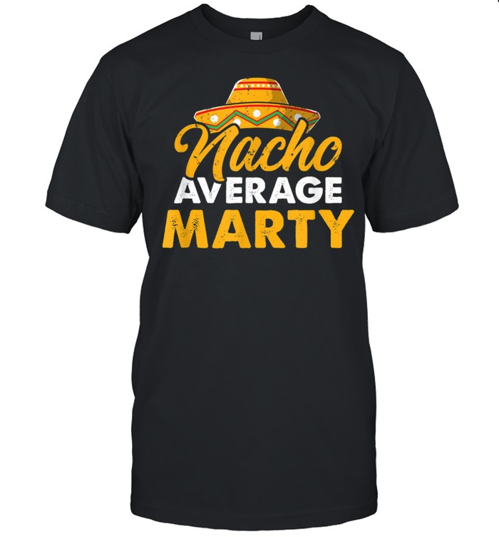 Nacho Average Marty Cinco De Mayo  Classic Men's T-shirt