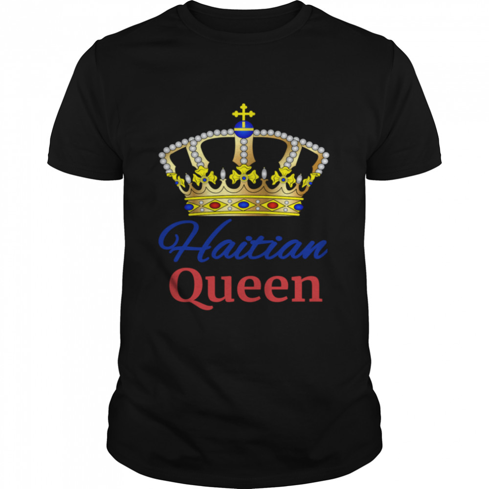 Haitian Queen Perfect Haiti Crown Flag Shirt