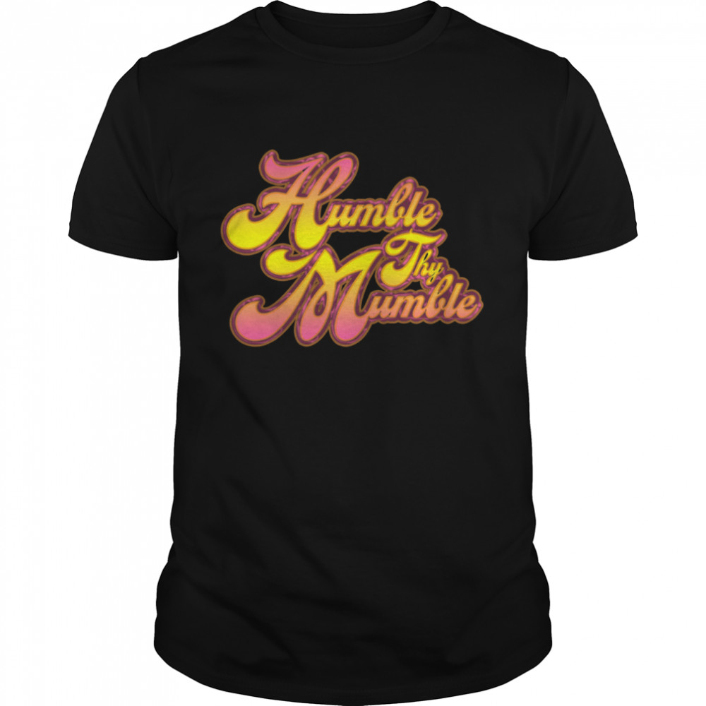 Humble Thy Mumble  Classic Men's T-shirt