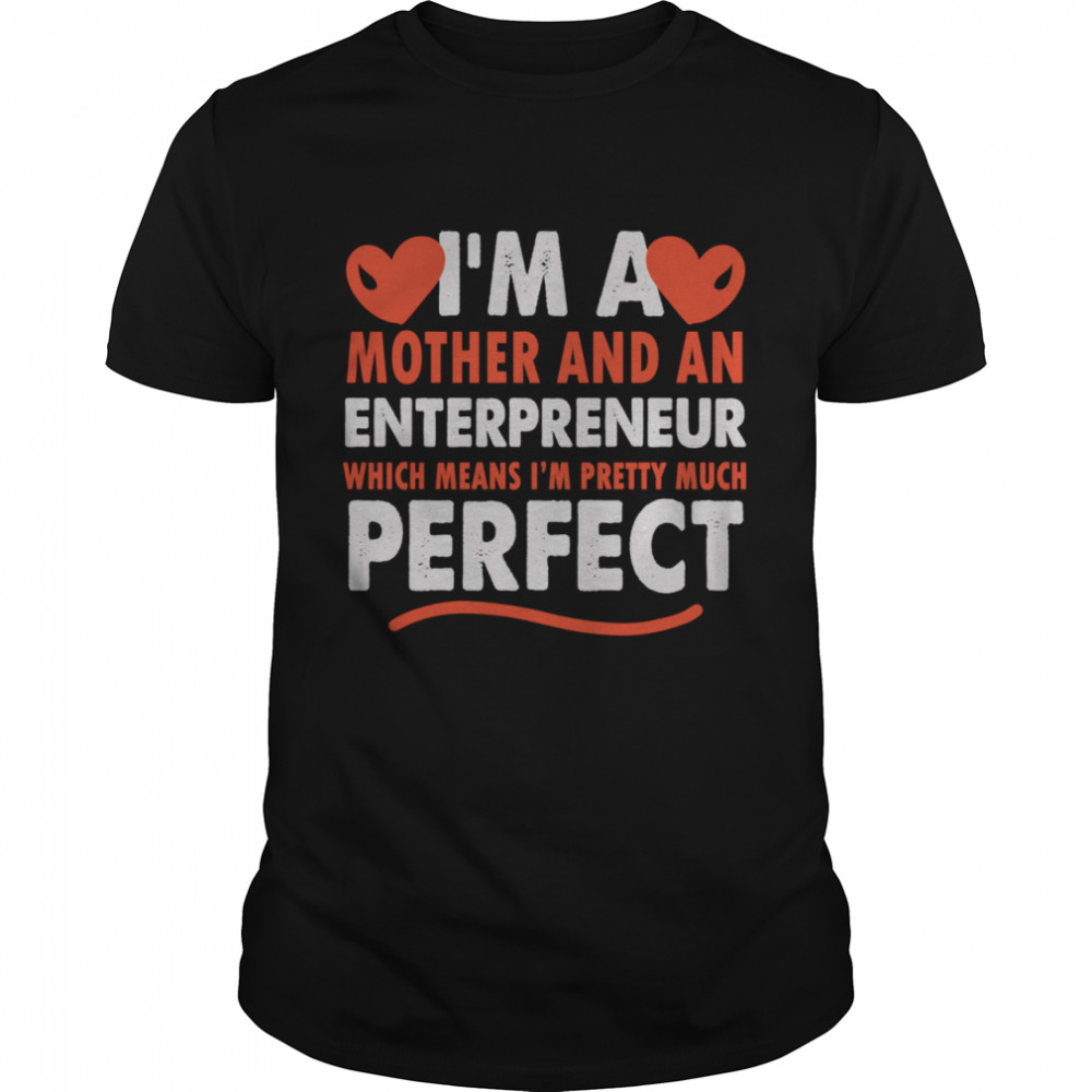 I'm A Mother & An Entrepreneur Shirt