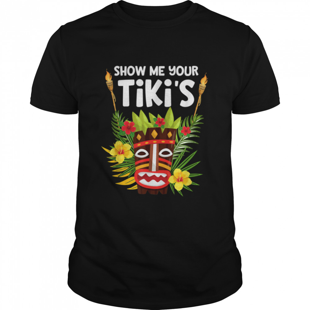 Show Me Your Tiki's Tiki Party Luau  Classic Men's T-shirt