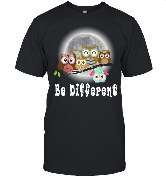 Be Different Owls Fun Bird Owl Saying T-shirt