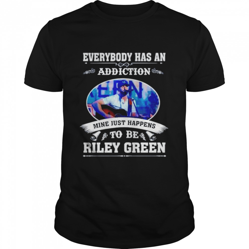 Everybody has an addiction mine just happens to be Riley Green shirt Classic Men's T-shirt