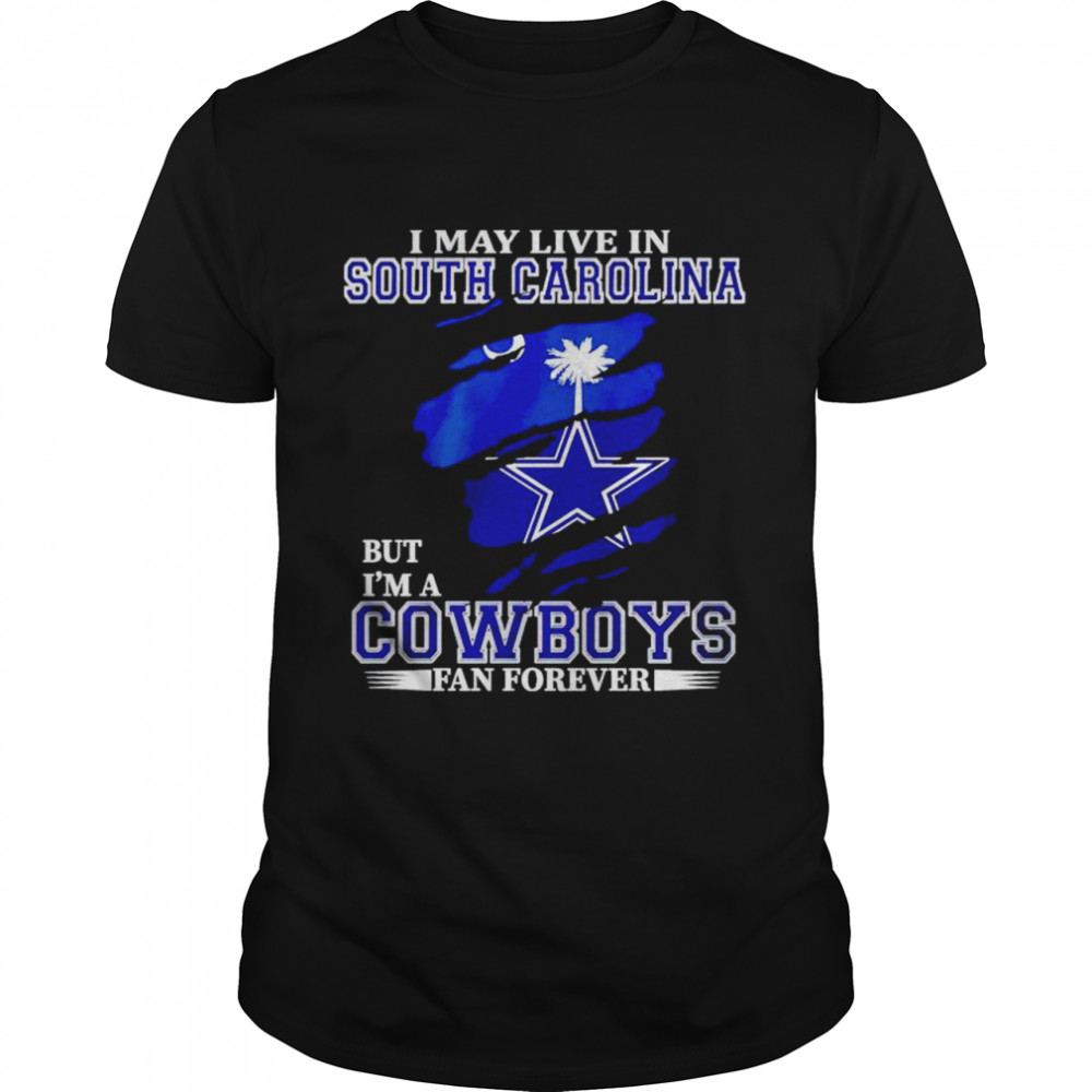 I may live in South Carolina but Im a Cowboys fan forever shirt Classic Men's T-shirt
