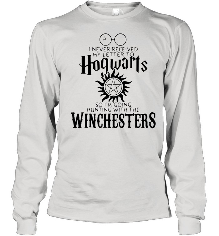 I never received my letter to Hogwarts so Im going hunting with the Winchesters shirt Long Sleeved T-shirt